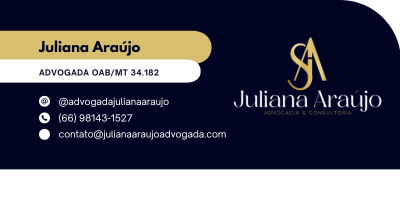 Juliana Araujo 
Advogada OAB/MT 34.182 
(66) 98143-1527
Instagram: @advogadajulianaaraujo